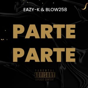 Eazy-k & Blow258 – Parte Parte